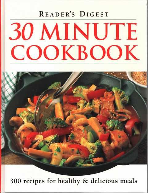 Reader's Digest 30 Minute Cookbook: 300 Recipes for Healthy & Delicious Meals
