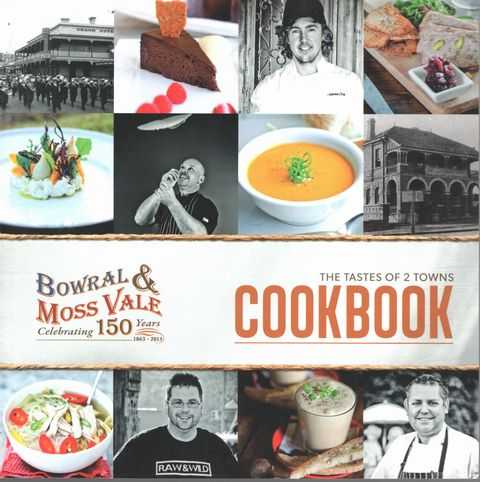 The Tastes Of 2 Towns Cookbook - Bowral & Moss Vale