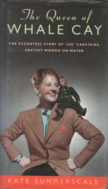 The Queen of Whale Cay: The Eccentric Story of 'Joe' Carstairs, Fastest Women on Water