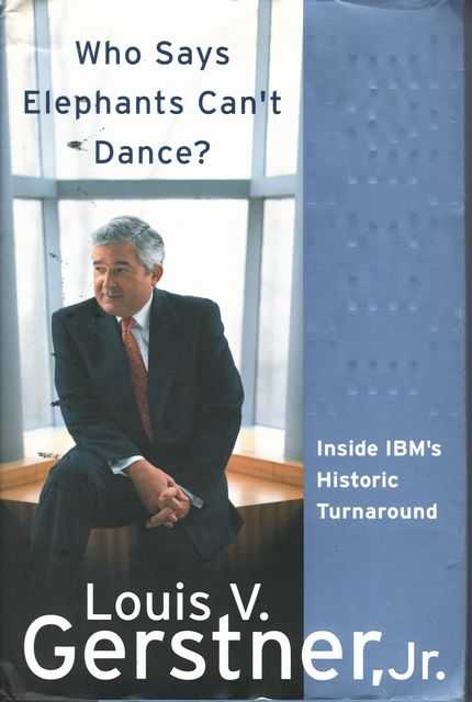Who Says Elephants Can't DanceInside IBM's Historic Turnaround