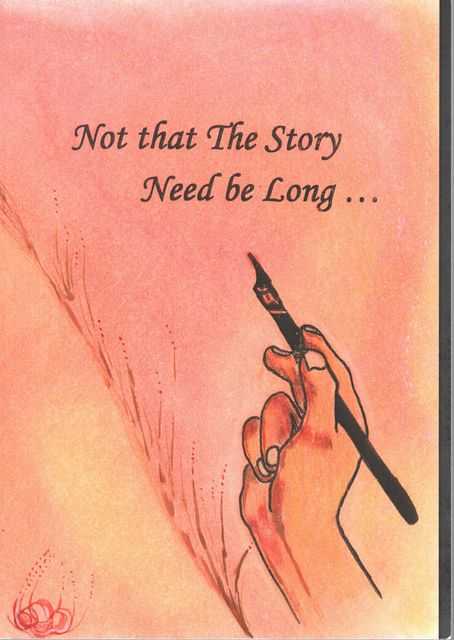 Not That The Story Need Be Long