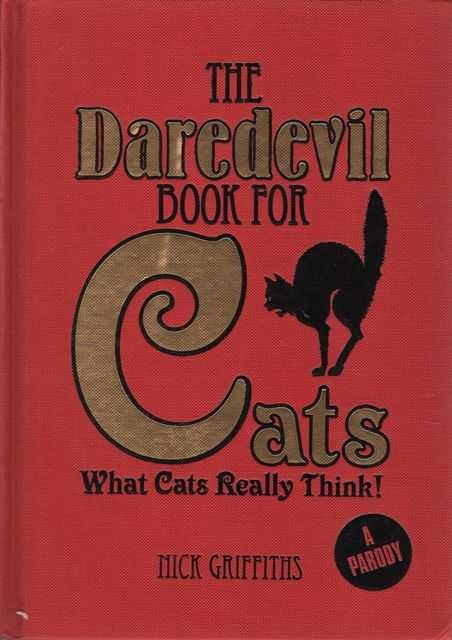 The Daredevil Book for Cats What Cats Really Think! A Parody