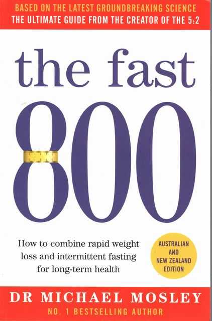 The Fast 800 : How to combine rapid weight loss and intermittent fasting for long-term health