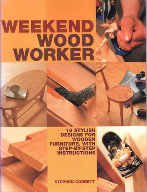 Weekend WoodWorker: 18 Stylish Designs for Wooden Furniture, with Step-by-Step Instructions
