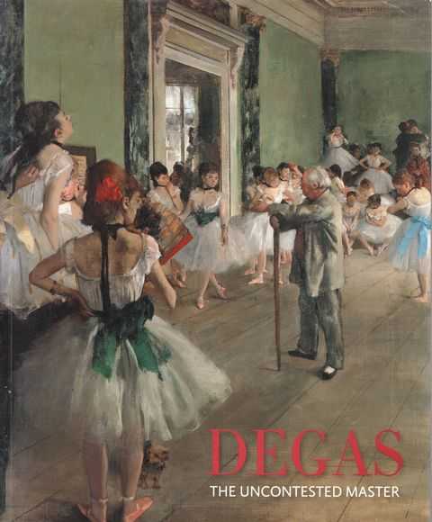 Degas: The Uncontented Master