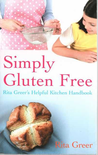 Simply Gluten Free: Rita Greer's Helpful Kitchen handbook