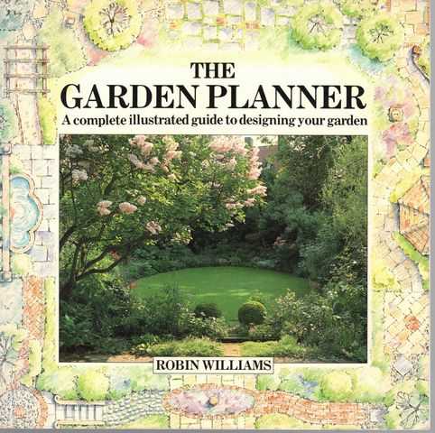 The Garden Planner: A Complete Illustrated Guide to Designing Your Garden