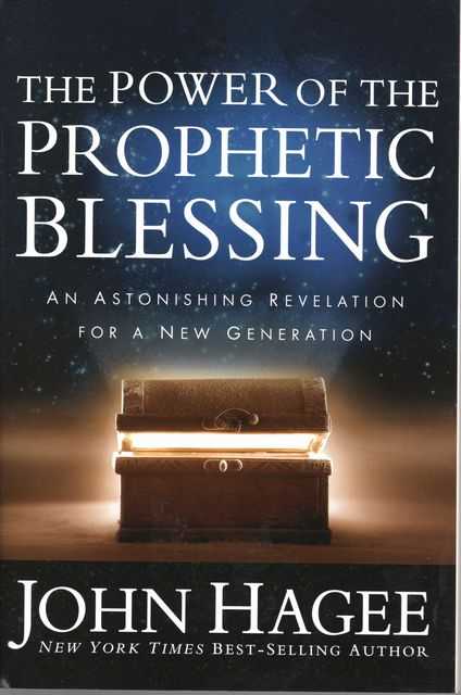 The Power of the Prophetic Blessing: An Astonishing Revelation for the Next Generation