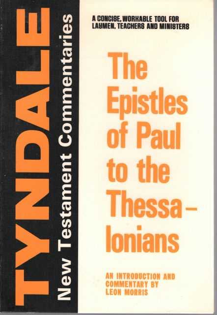 The Epistle of Paul to the Thessalonians [The Tyndale New Testament Commentaries]