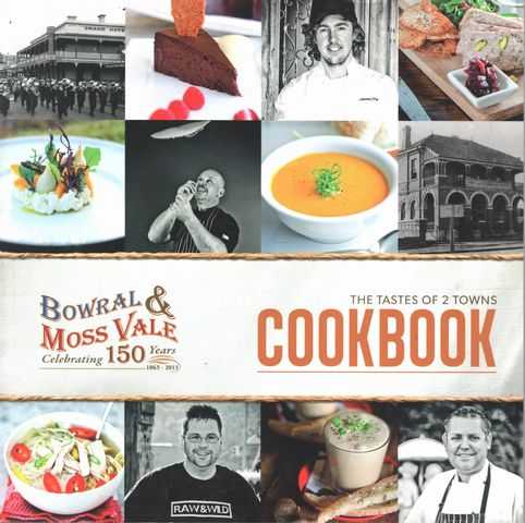The Tastes Of 2 Towns Cookbook - Bowral & Moss Vale