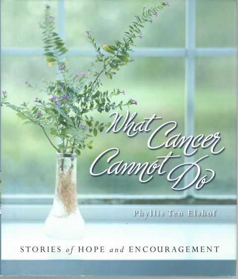 What Cancer Cannot Do: Stories of Hope and Encouragement