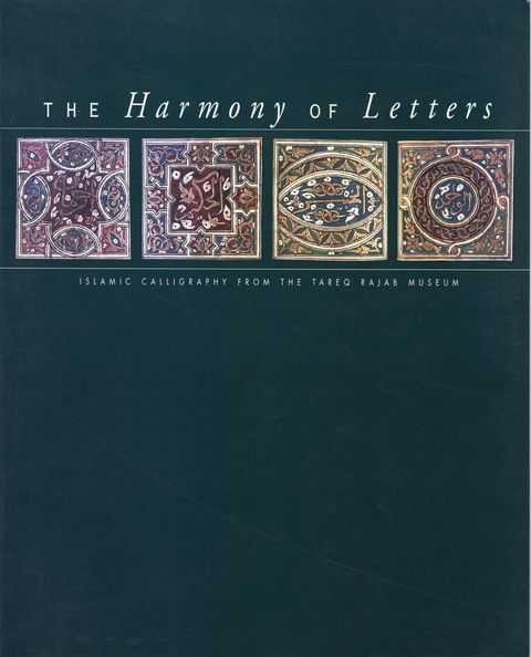 The Harmony Of Letters: Islamic Calligraphy from the Tareq Rajab Museum