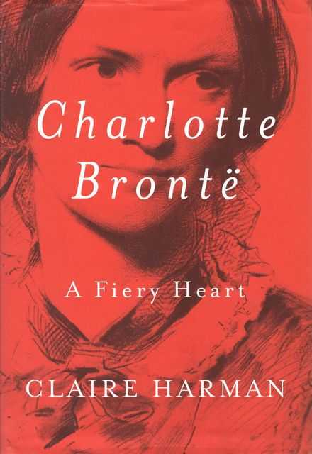 Charlotte Bronte: A Fiery Heart