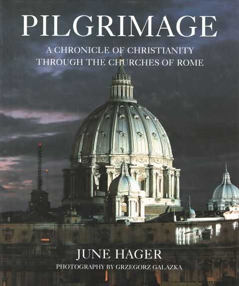 Pilgrimage: A Chronicle of Christianity Through the Churches of Rome