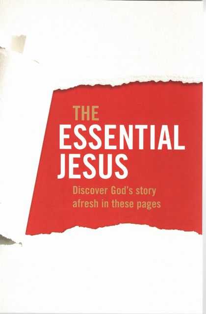 The Essential Jesus: Discover God's Story Afresh in These Pages