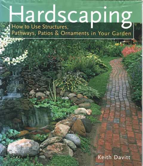 Hardscaping: How to Use Structures, Pathways, Patios & Ornaments in Your Garden