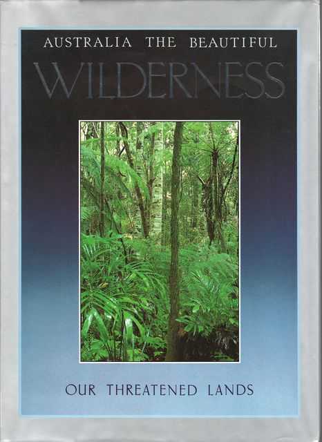 Australia The Beautiful Wilderness: Our Threatened Lands