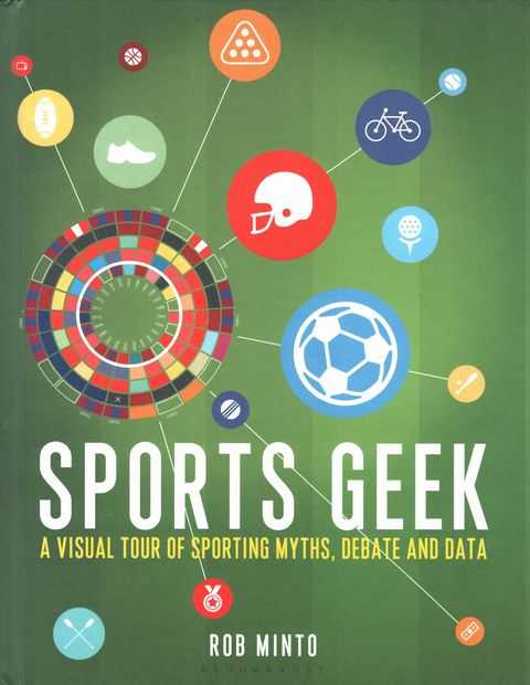 Sports Geek:A Visual Tour of Sporting Myths Debate and Data