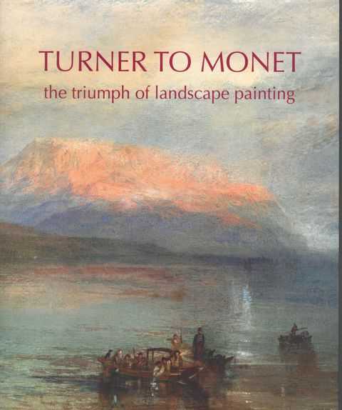 Turner to Monet: The Triumph of Landscape Painting