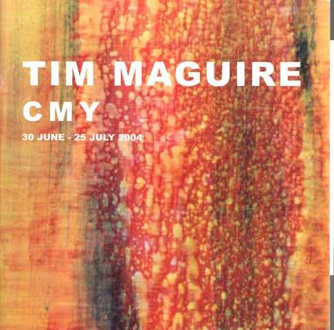Tim Maguire CMY 30 June - 25 July 2004