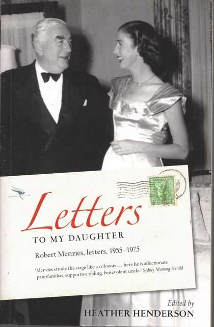 Letters to My Daughter: Robert Menzies Letters 1955-1975