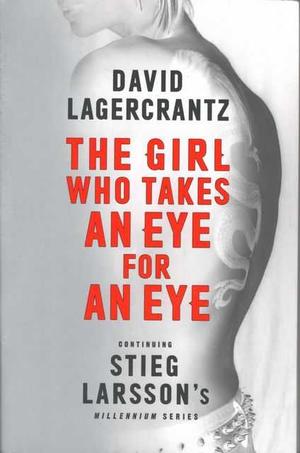 The Girl Who Takes An Eye For An Eye - A Lisbeth Salander Novel[Continuing Stieg Larsson's Millenium Series]