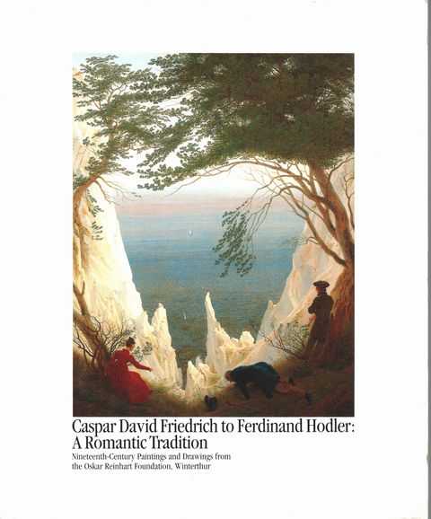 Caspar David Friedrich to Ferdinand Hodler: A Romantic Tradition - Nineteenth-Century Paintings and Drawings