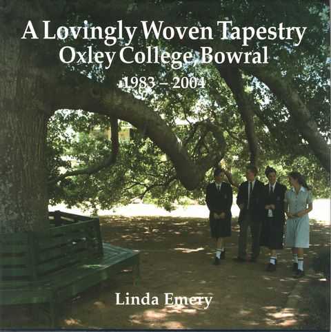 A Lovingly Woven Tapestry, Oxley College, Bowral 1983-2004