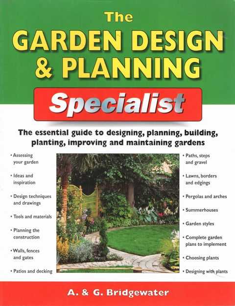The Garden Design & Planning Specialist: The Essential Guide to Designing, Planning, Building, Planting, Improving and Maintaining Gardens
