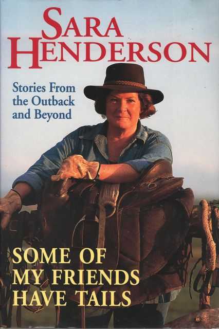 Some of My Friends have Tails - Stories From the Outback and Beyond