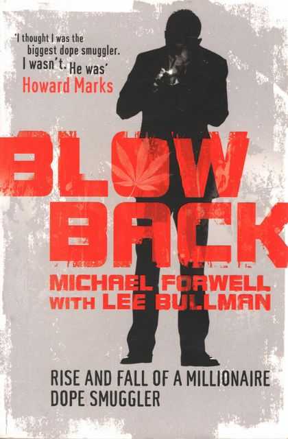 Blow Back: Rise and Fall of a Millionaire Dope Smuggler