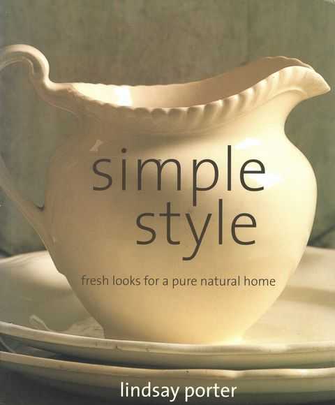 Simple Style: Fresh Looks for a Pure Natural Home