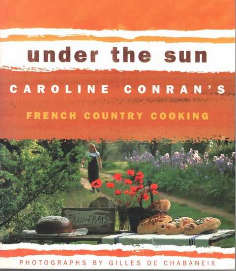 Under the Sun - Caroline Conran's French Country Cooking