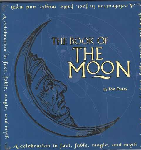 The Book of the Moon: A Celebration in Fact, Fable, Magic and Myth