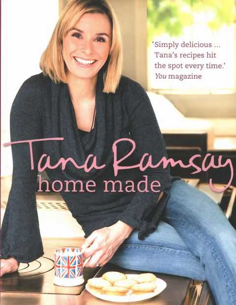 Tana Ramsay Home Made: Good, Honest Food Made easy