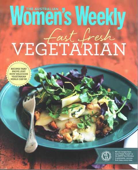 Fast Fresh Vegetarian: Recipes That Prove Just How Delicious Vegetarian Meals Can Be