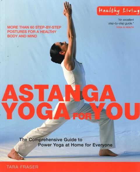 Astanga Yoga for You: The Comprehensive Guide to Power Yoga at Home for Everyone