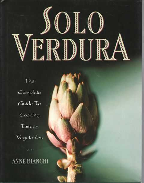 Solo Verdura: The Cmplete Guide to Cooking Tuscan Vegetables