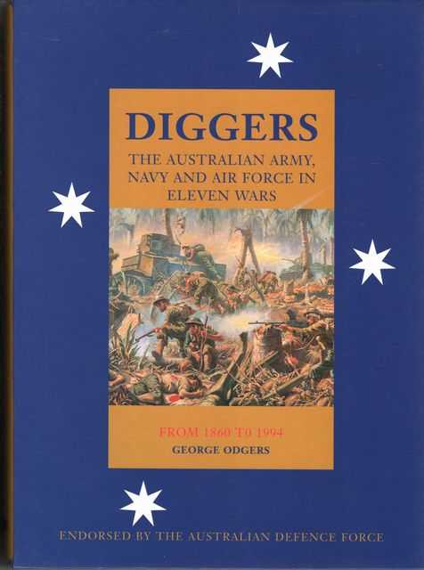 Diggers: The Australian Army, Navy and Air Force in Eleven Wars from 1860 to 1994 [2 Volume set in clip case]