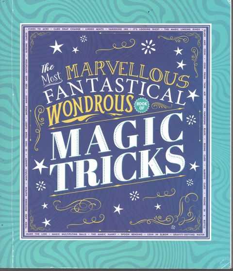 The Most Marvellous Fantastical Wondrous Magic Tricks