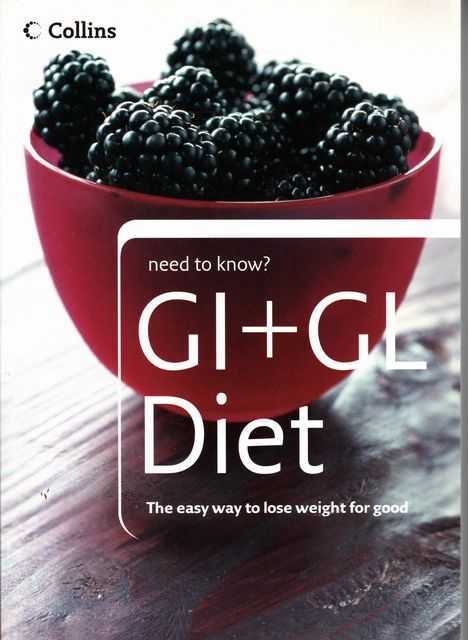 Need to Know GI + GL Diet; The Easy Way To Lose Weight for Good