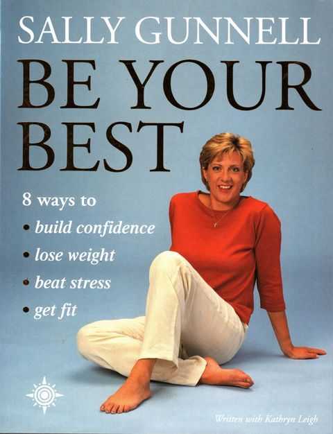 Sally Gunnell: Be your Best: 8 Ways to Build Confidence, Lose Weight, Beat Stress, Get Fit