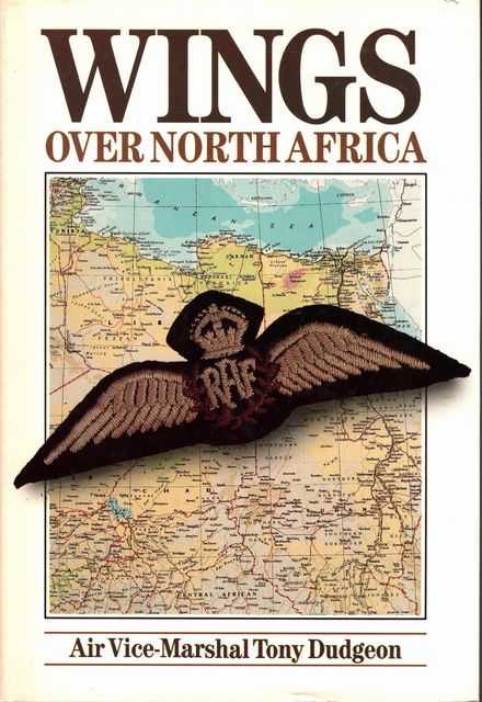 Wings over North Africa: A Wartime Odyssey, 1940 to 1973