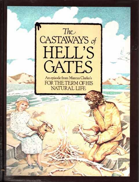 The Castaway's of Hell's Gate [An Episode from Marcus Clarke's From The Term of His Natural Life]