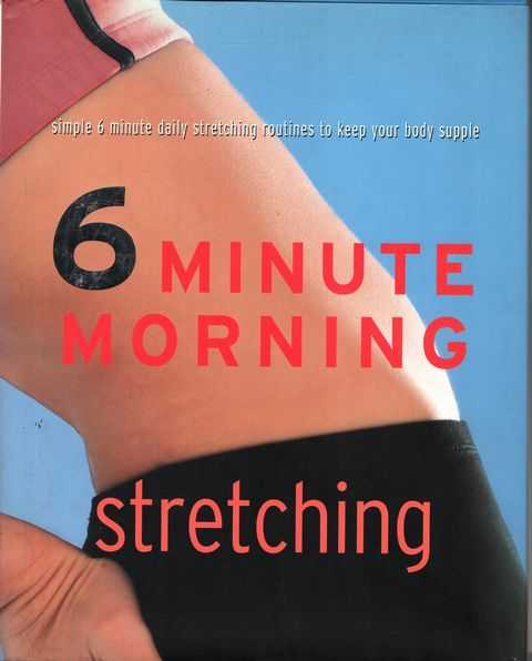 6 Minute Stretching: Simple 6 Minute Daily Stretching Routines to keep Your Body Supple