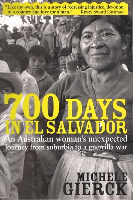 700 Days in El Savador: An Australian Women's UNexpected Journey from Suburbia to a Guerilla War