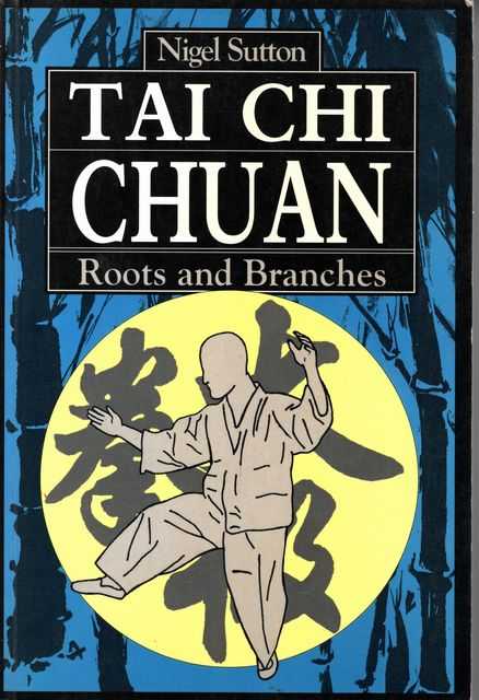 Tai Chi Chuan Roots and Branches