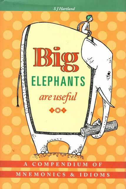 Big Elephants are useful: A Compendium of Mnemonics & Idioms