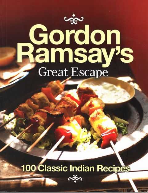Gordon Ramsay's Great Escape: 100 Classic Indian Recipes