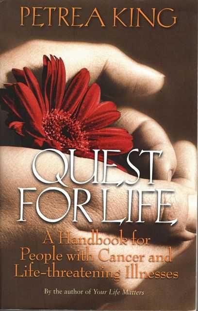 Quest for Life: A Handbook for People with Cancer and Life-Threatening Illnesses